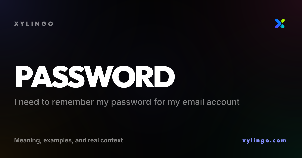 password - meaning & definition, examples & context | Xylingo
